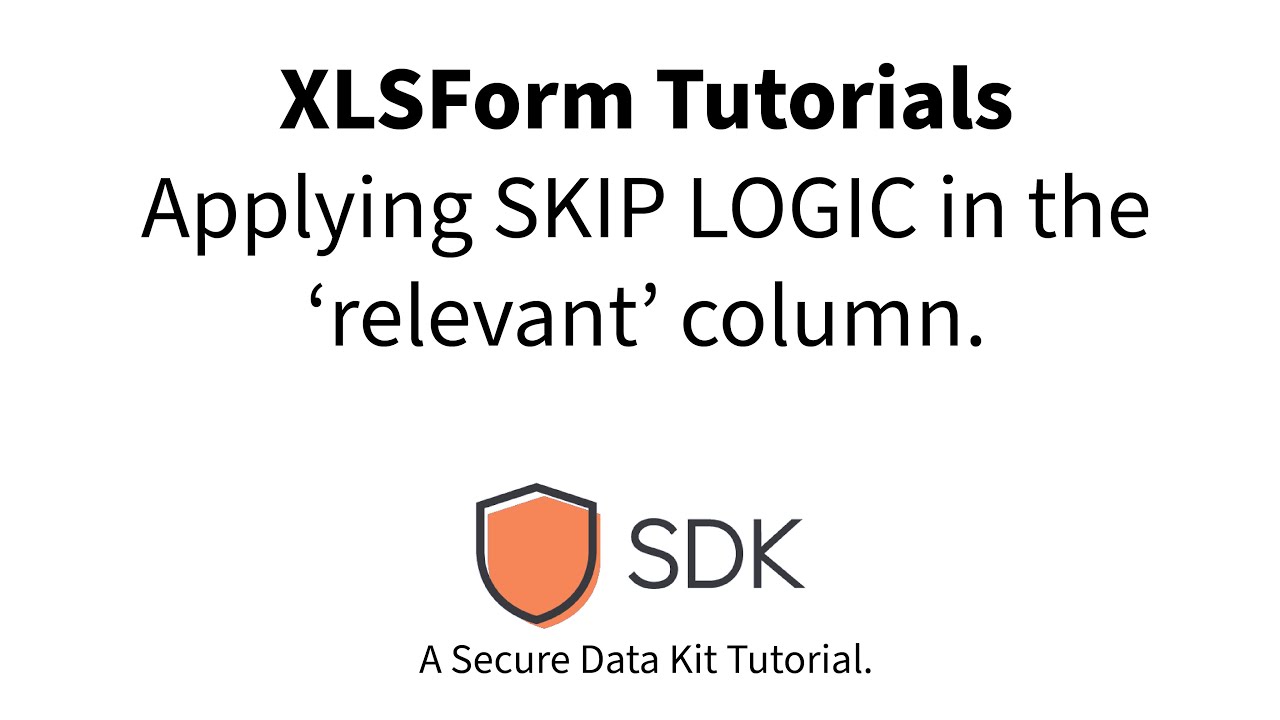 XLSForm Tutorials - The 'relevant' column: How to Apply Skip Logic to Forms