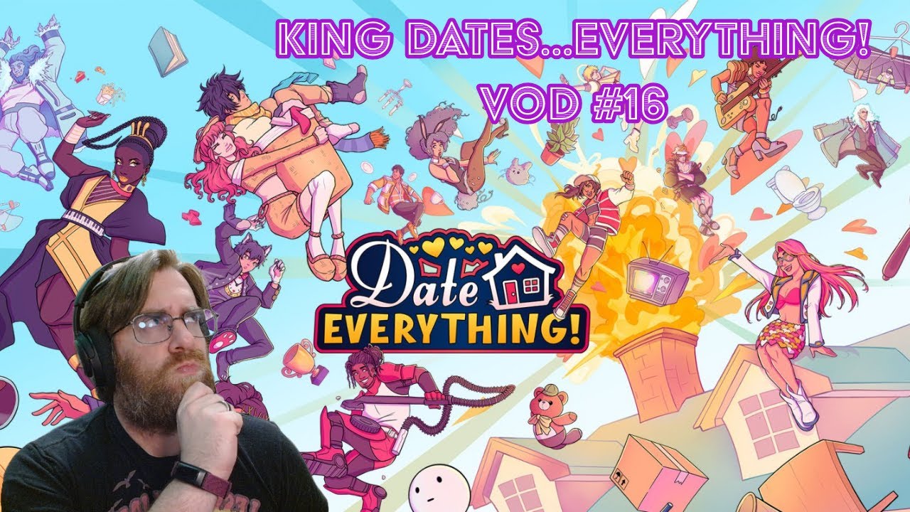 What's Wrong with My Dresser? | Date Everything VOD: Part 16 | KingOTheCask on #twitch