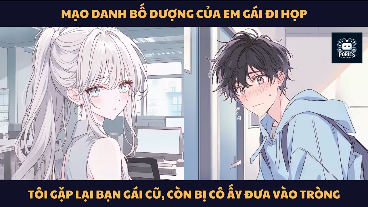 [FULL] MẠO DANH BỐ DƯỢNG CỦA EM GÁI ĐI HỌP, TÔI GẶP LẠI BẠN GÁI CŨ, CÒN BỊ CÔ ẤY ĐƯA VÀO TRÒNG