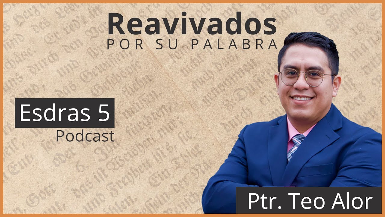 Esdras 5: Reedificación del templo - Reavivados por su palabra