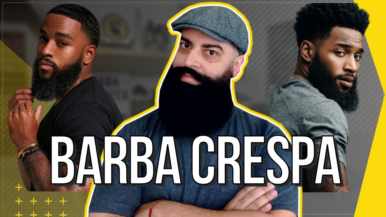 BARBA CRESPA! Aprenda 6 Dicas Poderosas para Mantê-la Linda e Saudável!