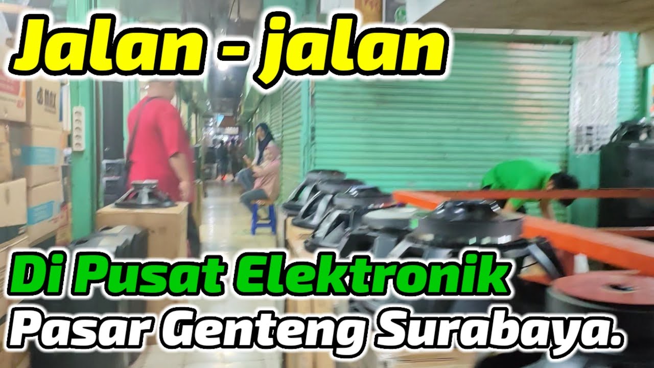 Jalan jalan ke Pasar Genteng Kali Pusat Elektronik.