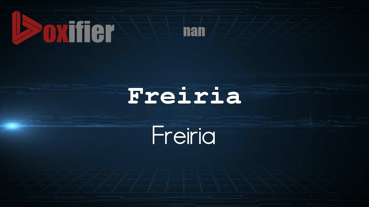 How to Pronounce Freiria (Freiria) in nan - Voxifier.com