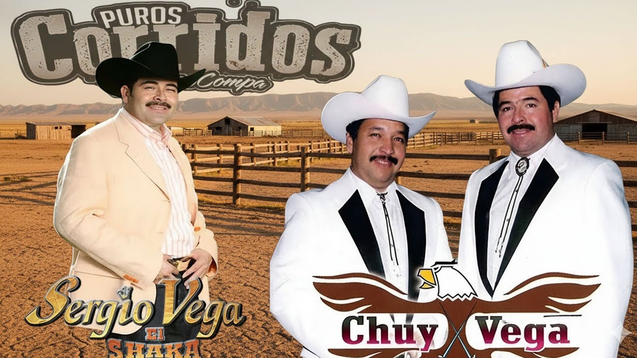 30 Éxitos De Chuy Vega Y Sergio Vega - Puros Corridos Viejitos - Mix Para Pistear Mix 2025