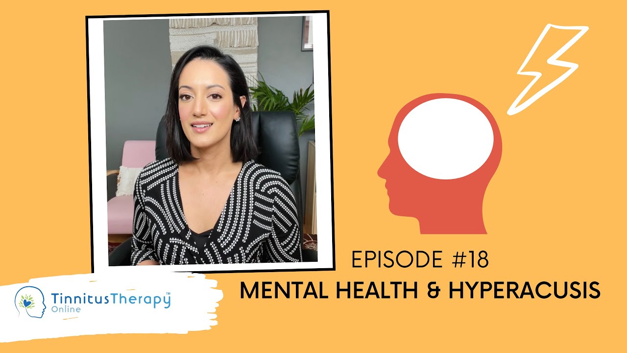 Mental Health & Hyperacusis- Part 2! | Episode #18 | Tinnitus Therapy Online
