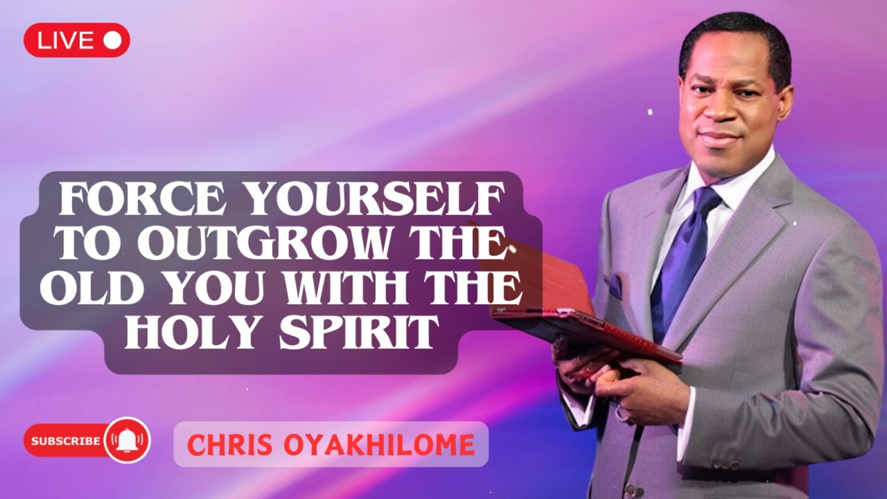 FORCE YOURSELF TO OUTGROW THE OLD YOU WITH THE HOLY SPIRIT | Pastor Chris | Pastor Chris