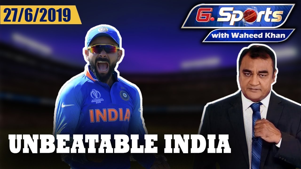 Unbeatable India: Indian Juggernaut rolls on | G Sports with Waheed Khan 27th June 2019