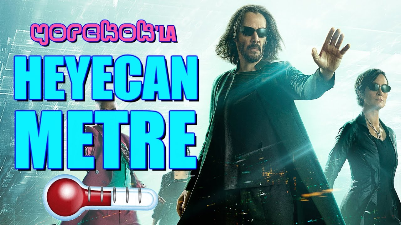 HEYECAN METRE | THE MATRIX : RESURRECTIONS