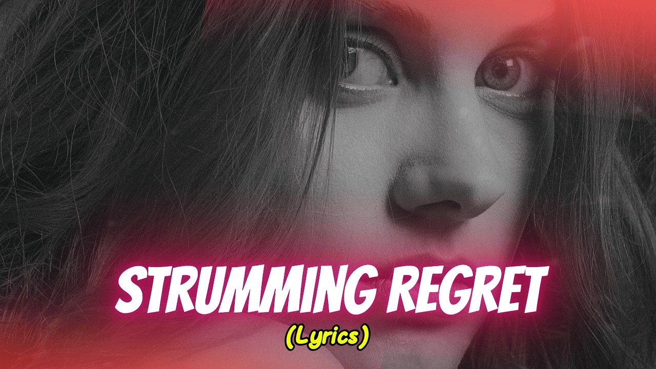 Strumming Regret (Lyrics)