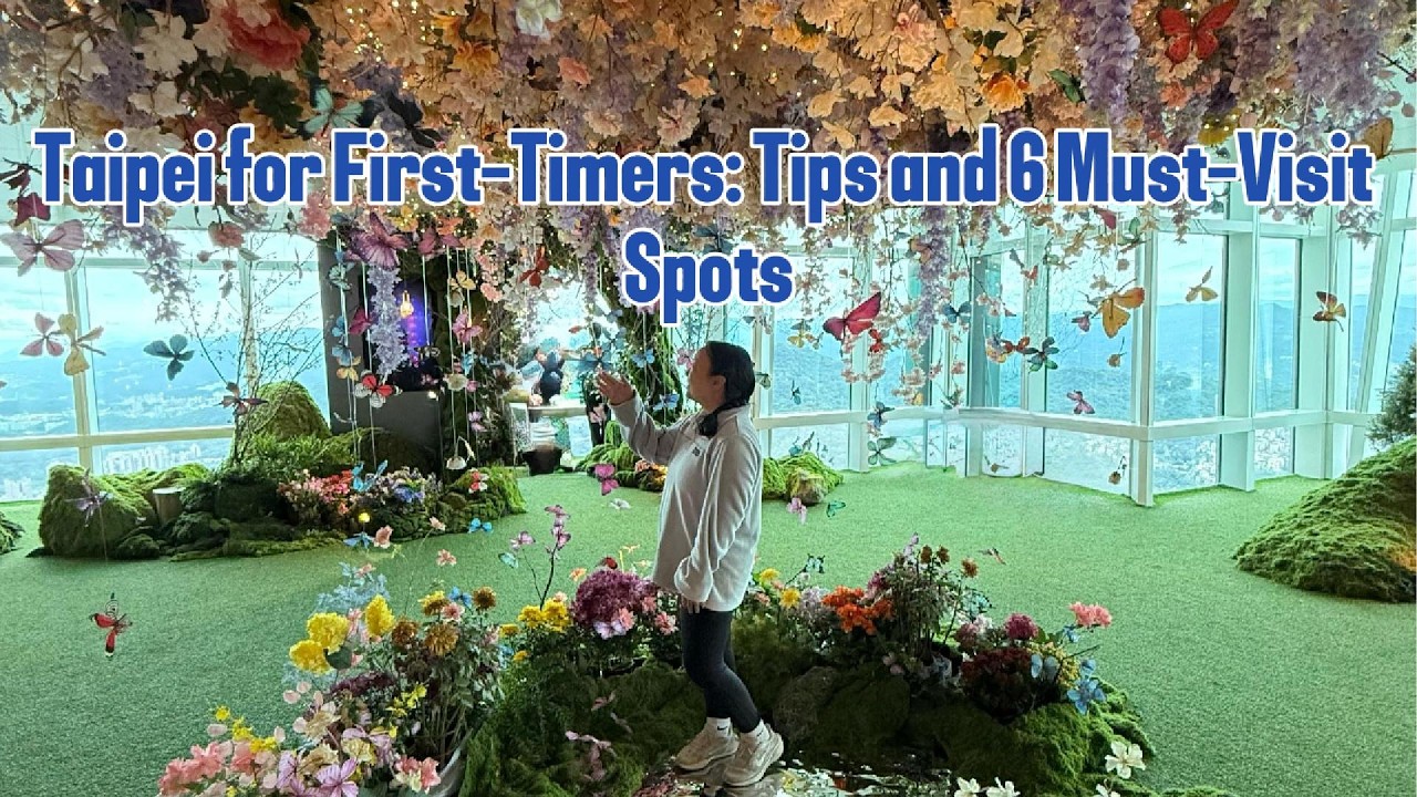 Taipei for First-Timers: Tips and 6 Must-Visit Spots