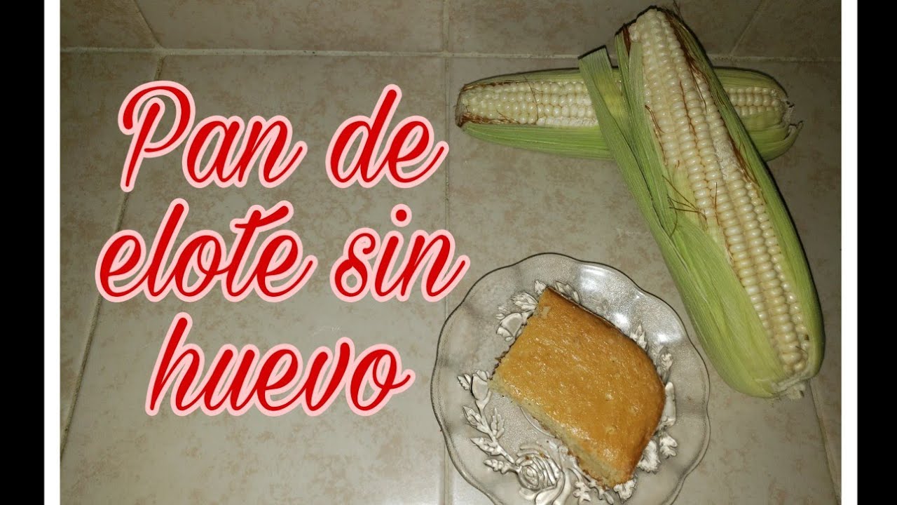 Pan de elote sin huevo !! 😊👌👍😉