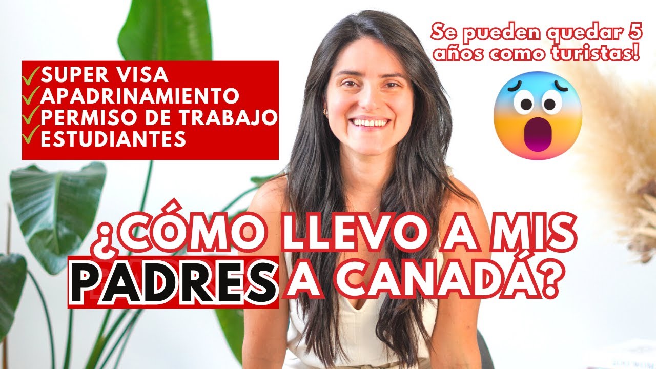 SUPER VISA ¿Cómo llevo a mis padres a CANADÁ?