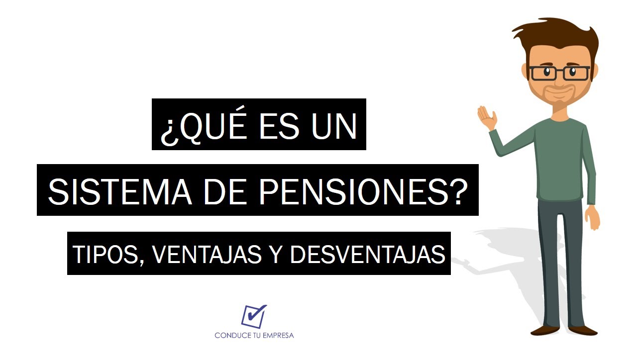 &iquest;Qu&eacute; es un Sistema de Pensiones? | Tipos, Ventajas y Desventajas
