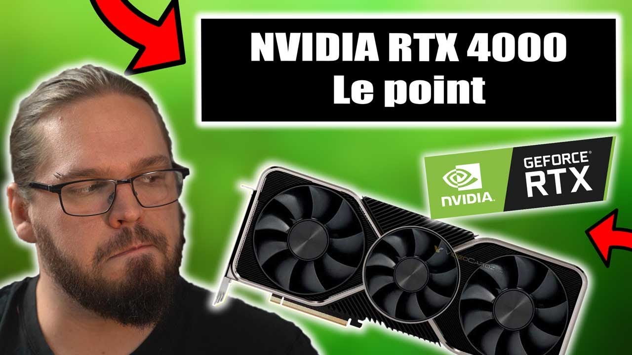 NVIDIA RTX 4000 : Faisons le Point !