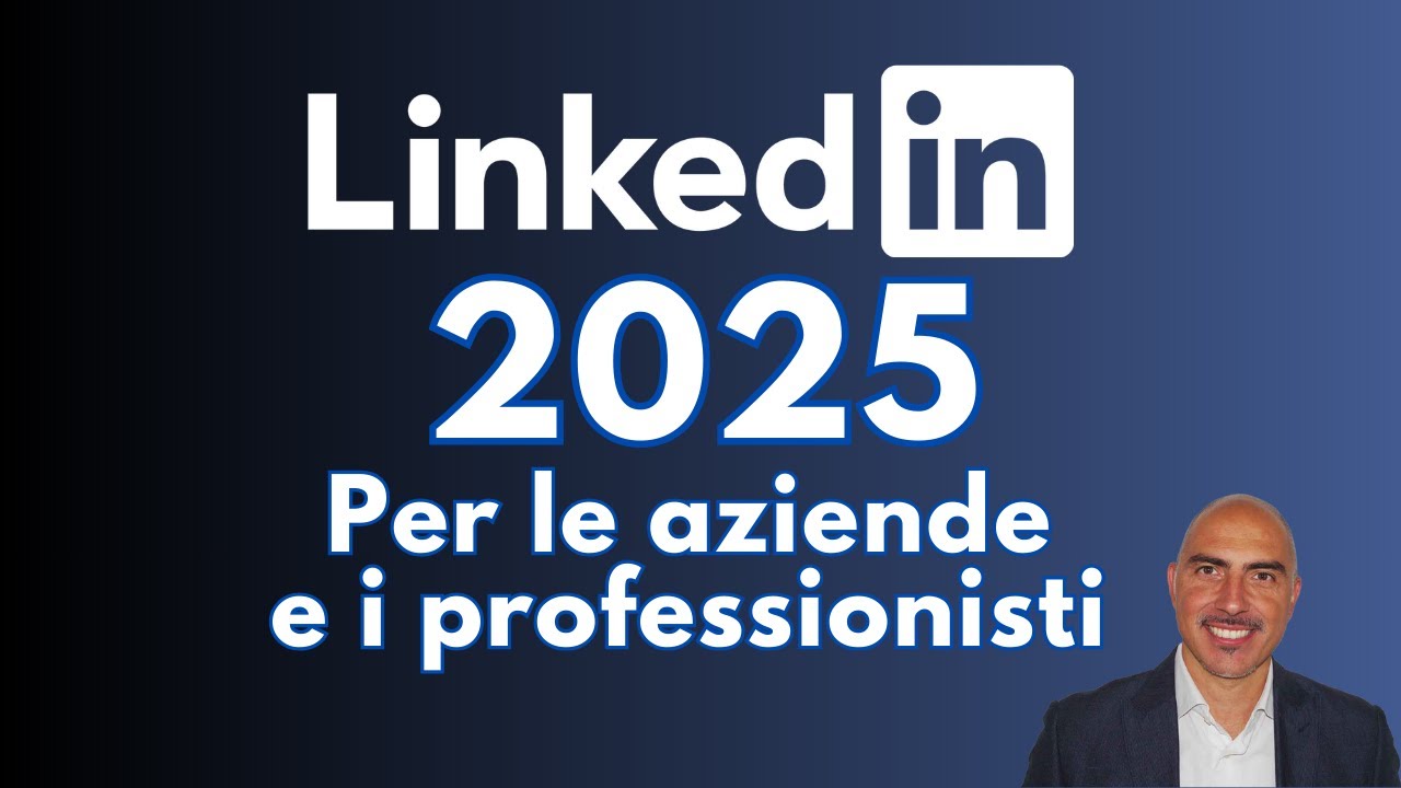 Linkedin 2025: come funziona per profili e aziende
