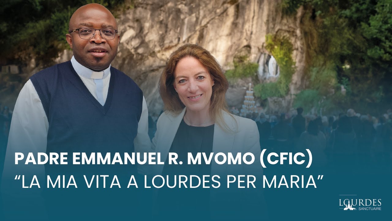 “La mia vita a Lourdes per Maria” : Padre Emmanuel R. Mvomo (CFIC)