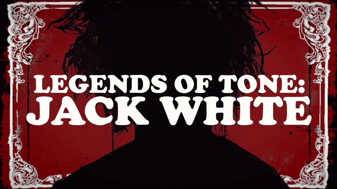 Legends of Tone: Jack White