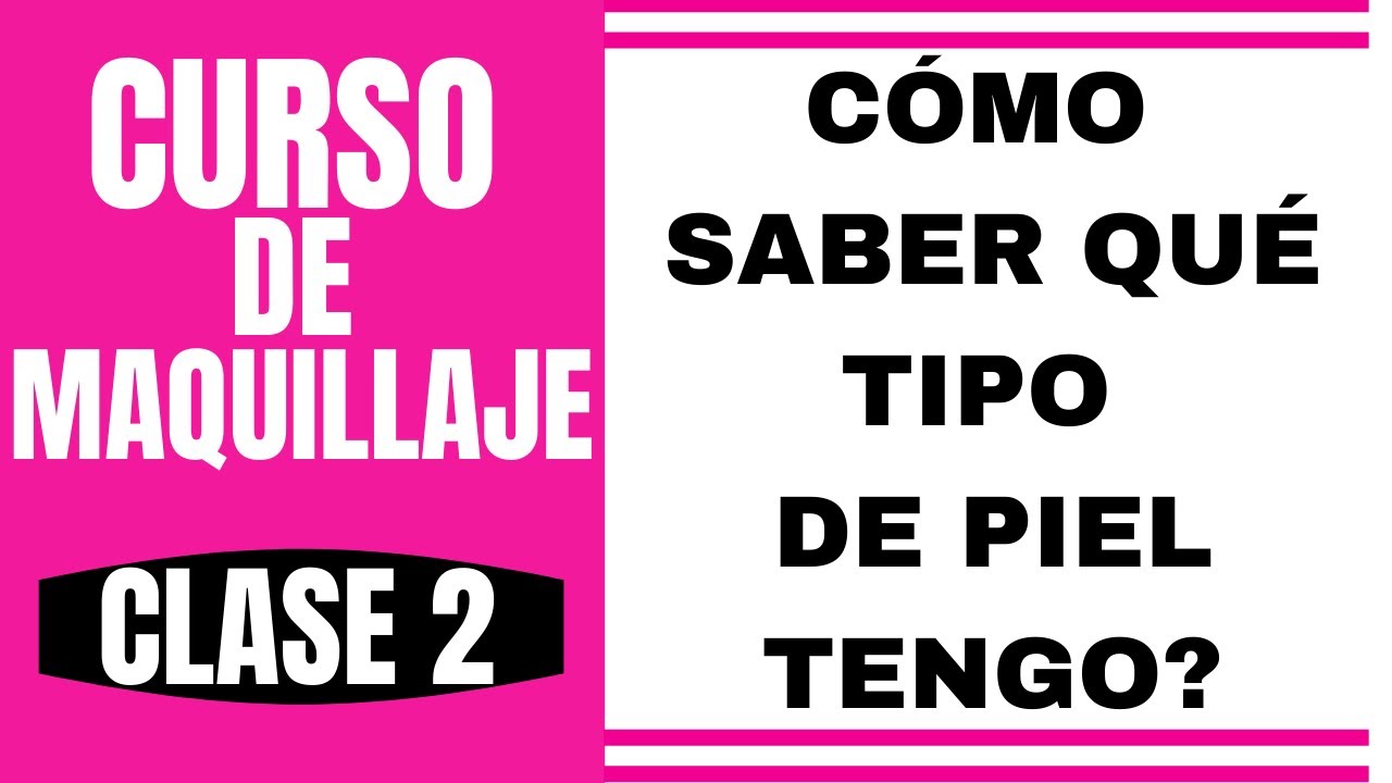 COMO SABER QUE TIPO DE PIEL TENGO ? | CURSO DE AUTOMAQUILLAJE Clase 2