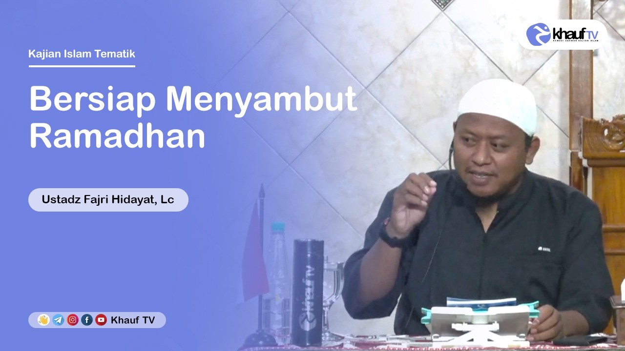 Bersiap Menyambut Ramadhan - Ustadz Fajri Hidayat, Lc