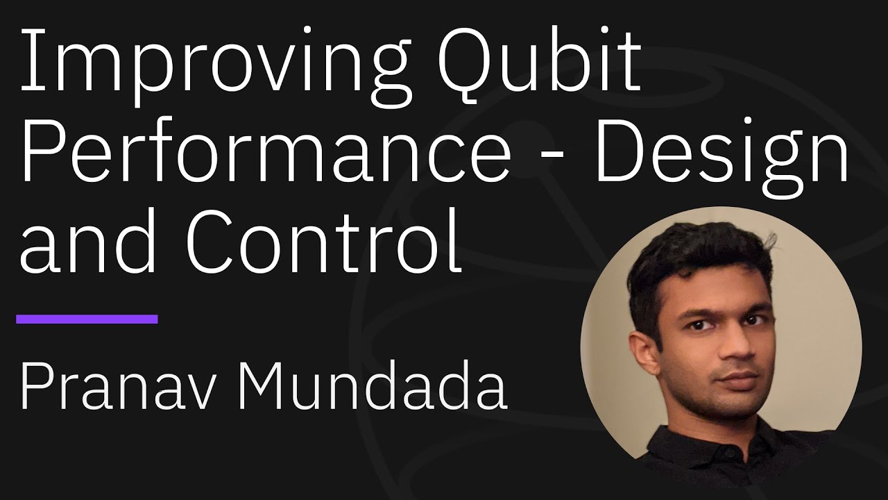 Improving Qubit Performance - Design and Control - Qiskit Seminar Series with Pranav Mundada