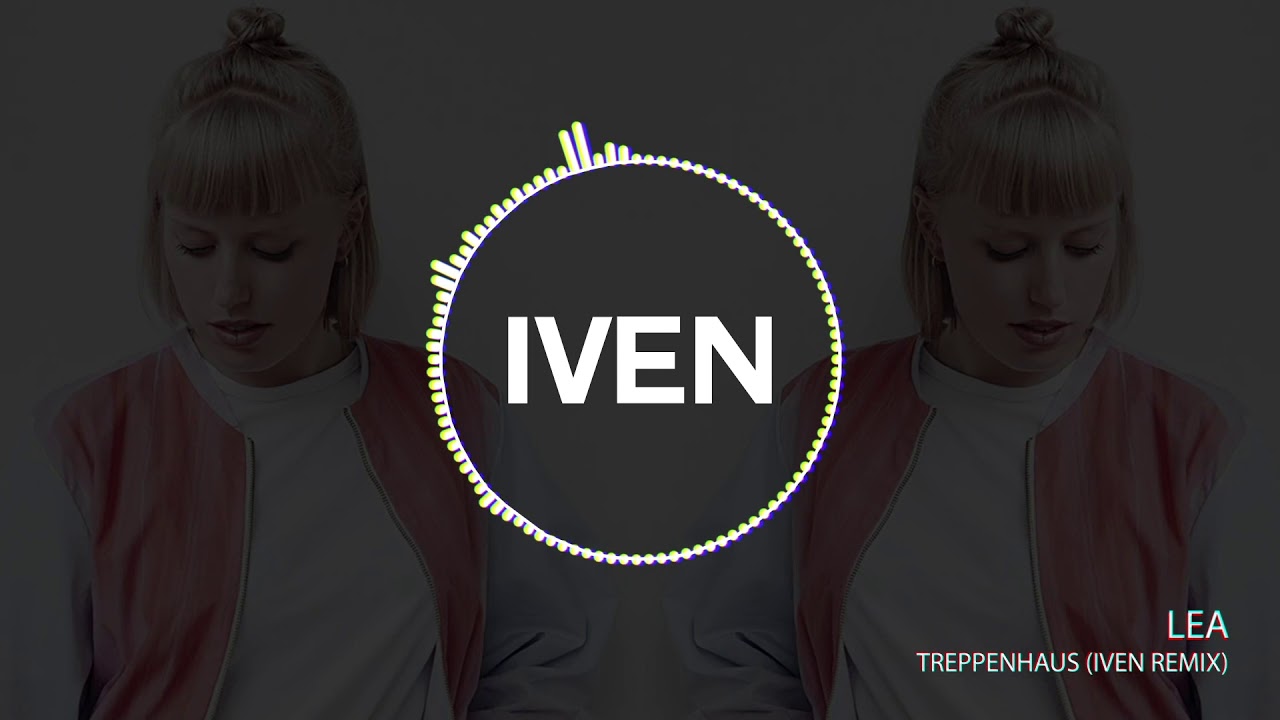 LEA - Treppenhaus - IIVEN remix