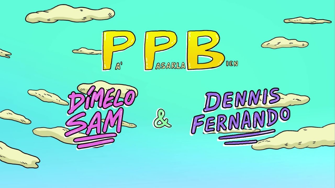 PPB (Pa Pasarla Bien) - Dimelo Sam & Dennis Fernando (Lyric Video)