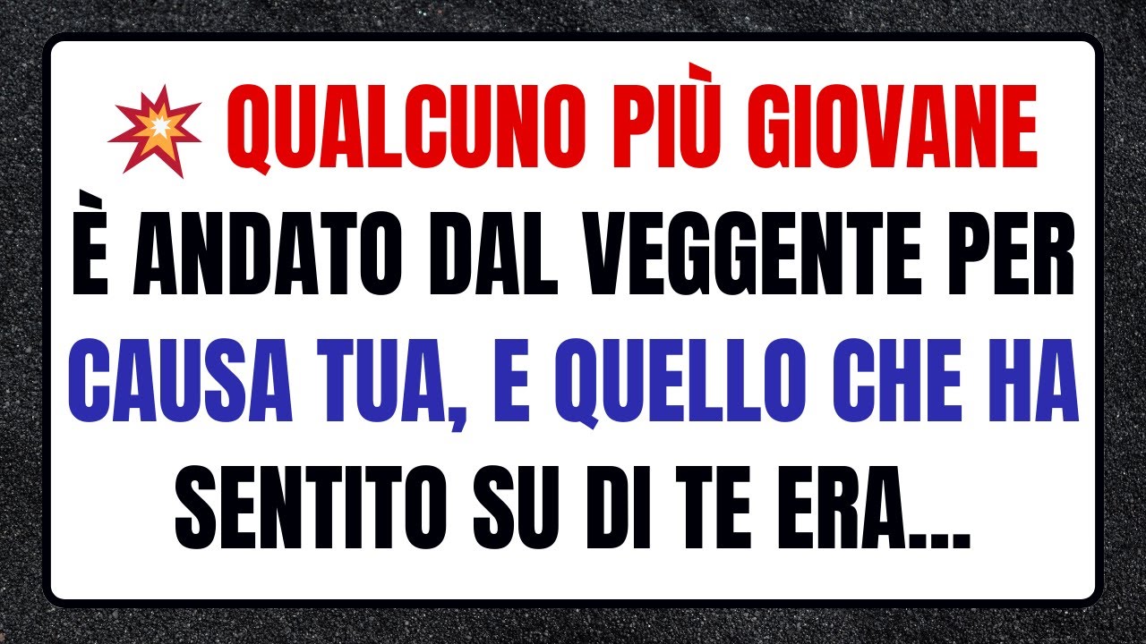 💥 QUALCUNO PIÙ GIOVANE È ANDATO DAL VEGGENTE PER CAUSA TUA, E QUELLO CHE HA SENTITO SU DI TE ERA...