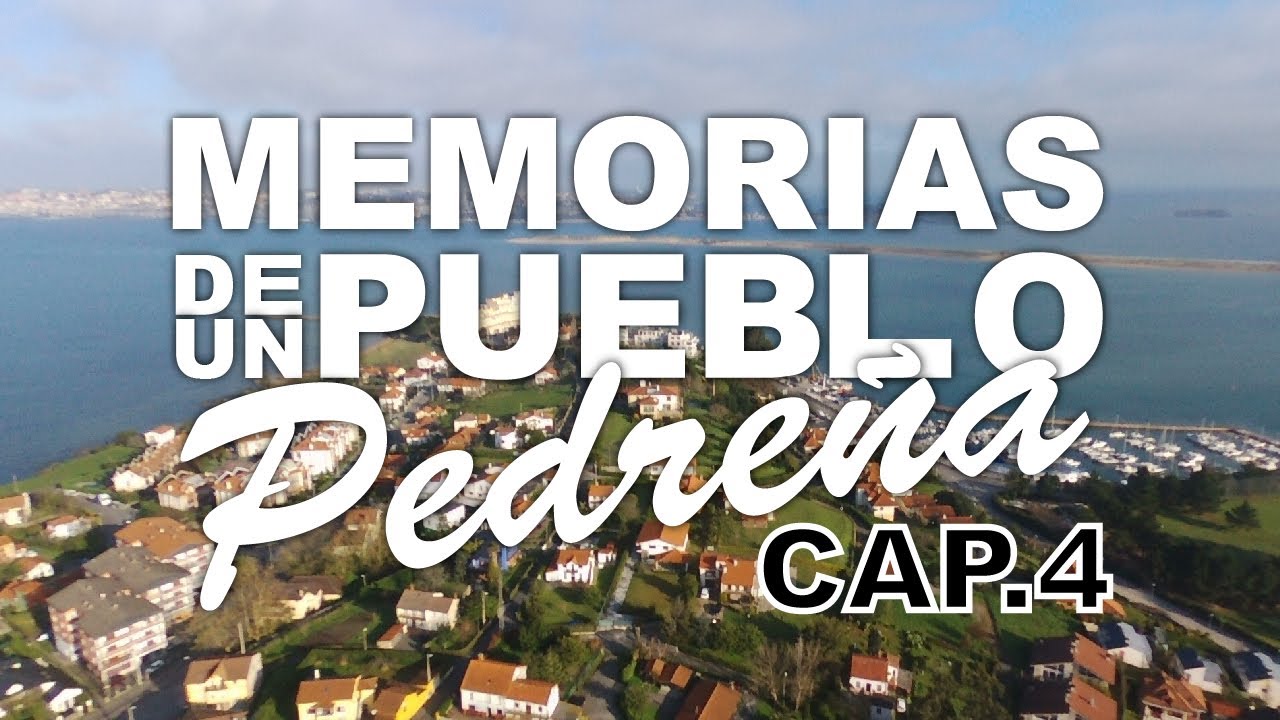 MEMORIAS DE UN PUEBLO: PEDREÑA (cap.4).