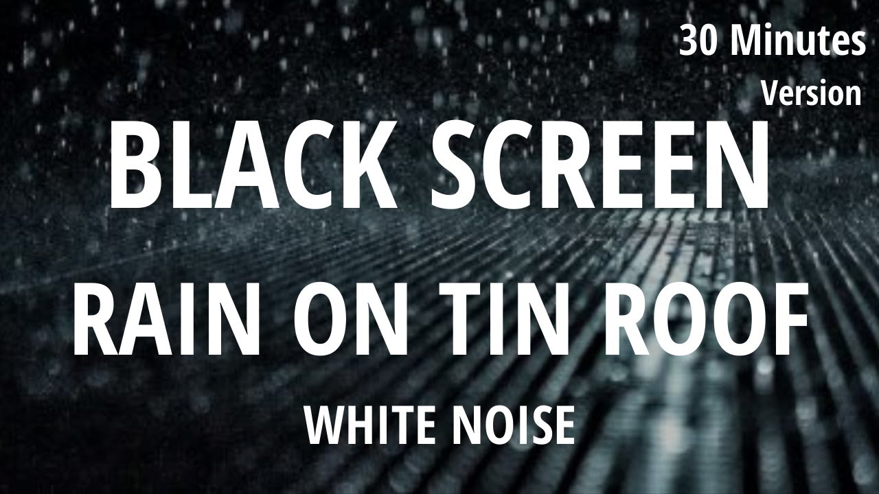 Rain On Tin Roof 30 min - Rain On Metal Roof 30 min Black Screen - Sleep, Study, Relax, Meditate