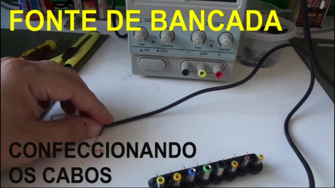 Fonte de Bancada - Confecção dos cabos para usar em reparos de notebooks