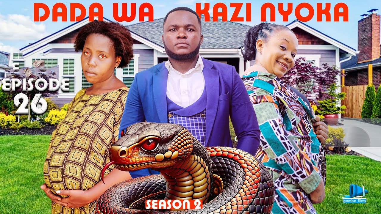 DADA WA KAZI NYOKA ❤️ SNAKE HOUSE GIRL PART 26 |SEASON 2