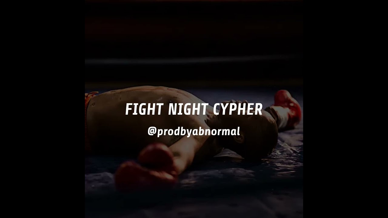 fight night cypher [prodbyabnormal](OUT EVERYWHERE!)