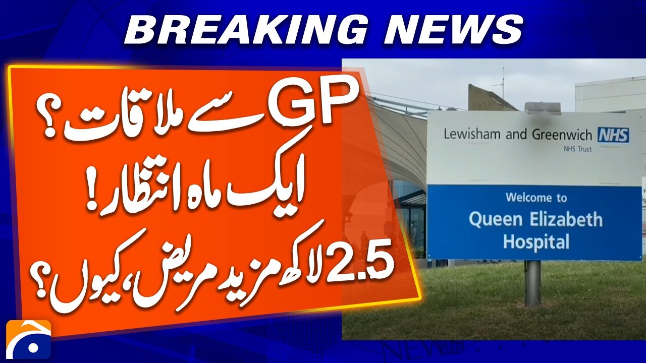 GP Appointment Crisis: 250,000 More Waiting Over a Month - Geo News