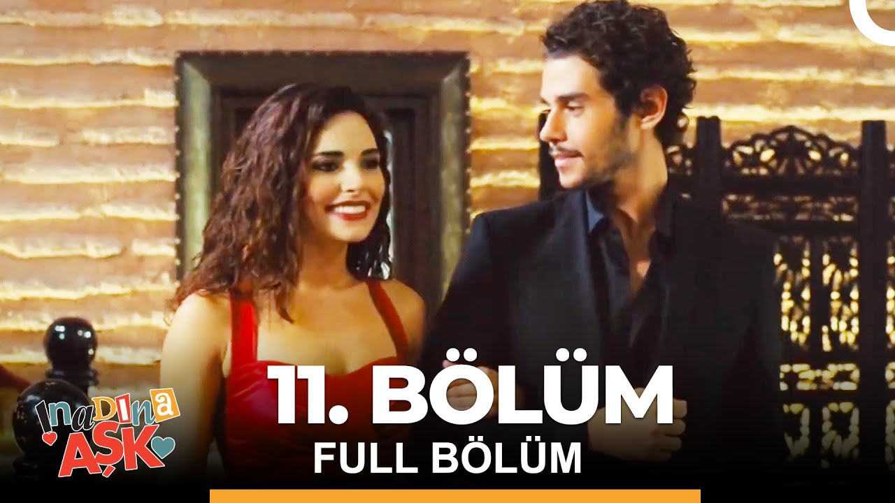 İnadına Aşk 11. Bölüm