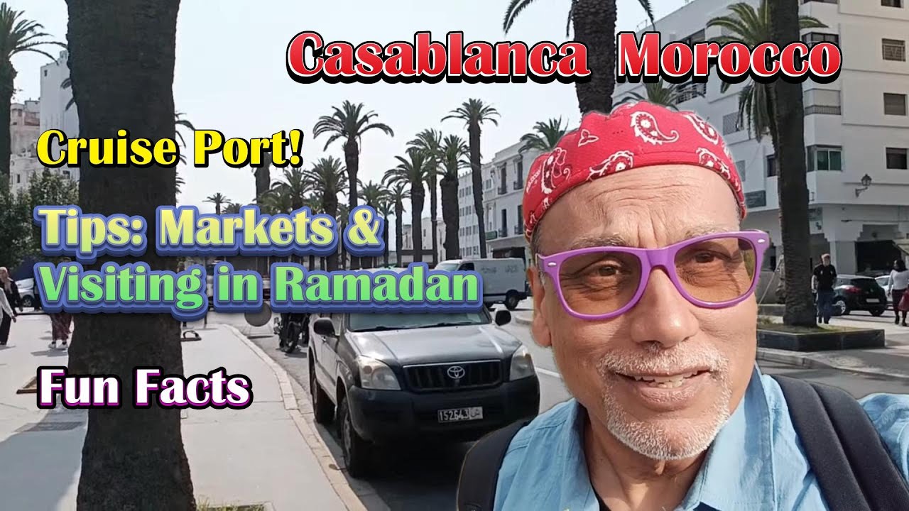 Casablanca,Morocco - See the cruise port; learn fun facts & tips on markets and visiting in Ramadan
