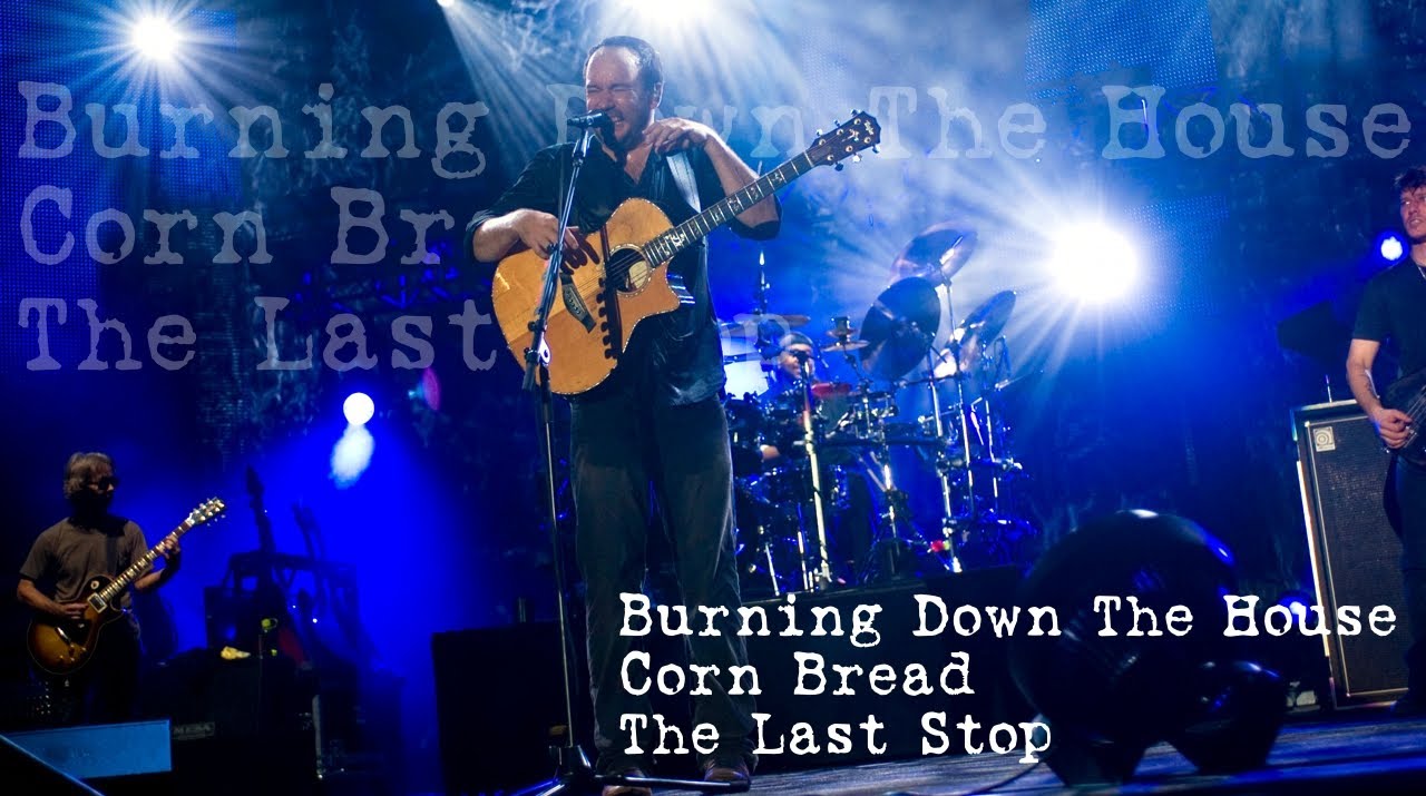 Dave Matthews Band - Burning Down The House - Corn Bread - The Last Stop - (Audios)