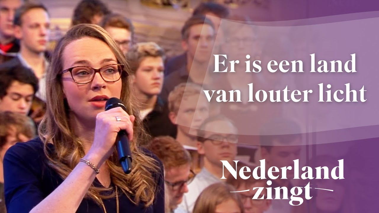 Er is een land van louter licht - Nederland Zingt
