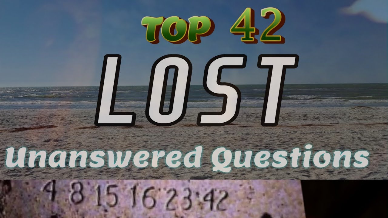 Top 42 Unanswered Questions of LOST
