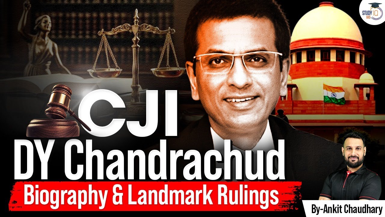 CJI DY Chandrachud: Biography, Landmark Judgments, and Complete Journey | UPSC CSE StudyIQ