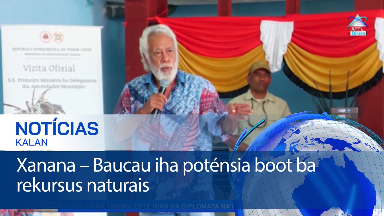 Xanana – Baucau iha poténsia boot ba rekursus naturais