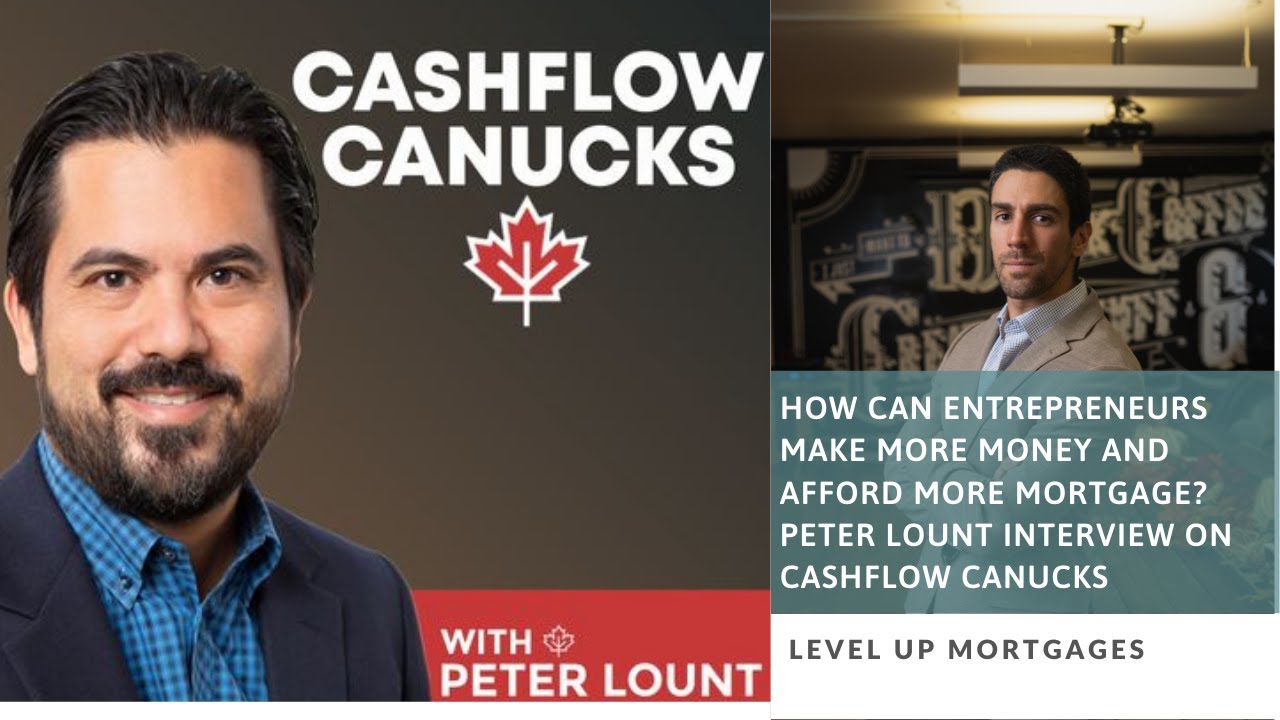 Peter Lount's Cashflow Canucks Interview | How Entrepreneurs Can Earn More & Maximize Their Mortgage