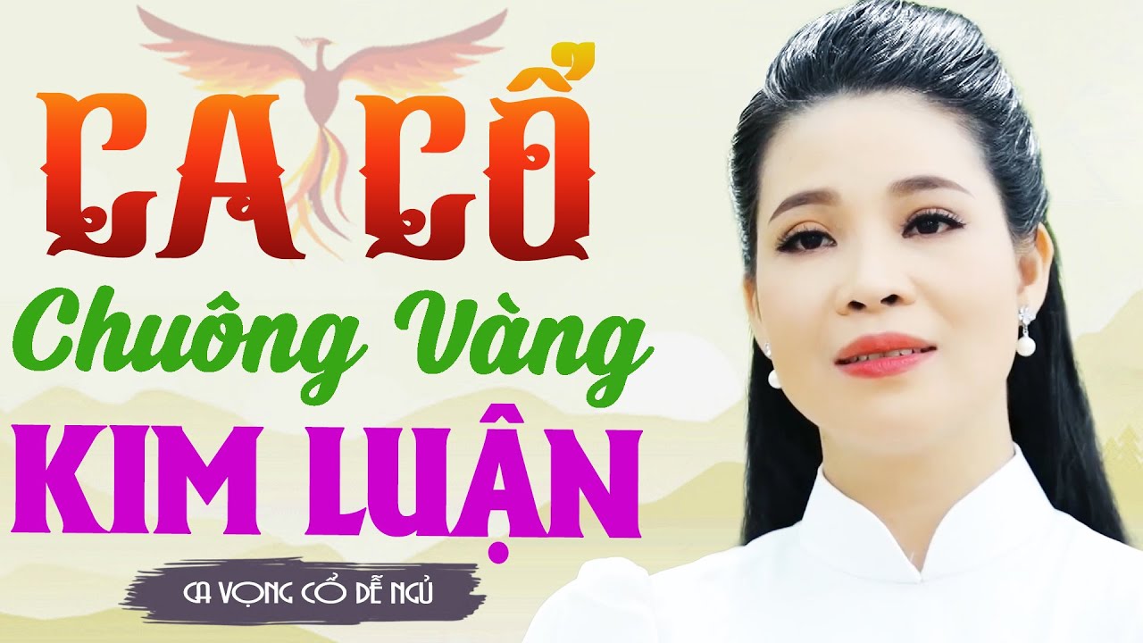 Chuông Vàng Vọng Cổ KIM LUẬN Ca Cổ Hơi Dài Nghe Da Diết💜Ca Cổ Hơi Dài Dễ Ngủ💜Ca Cổ Cải Lương Hơi Dài