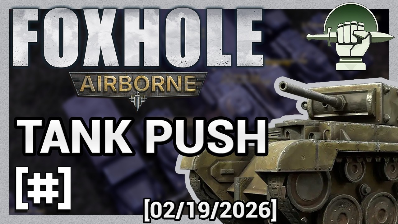 FOXHOLE | #10 | Tank push ! [02/19/2026]