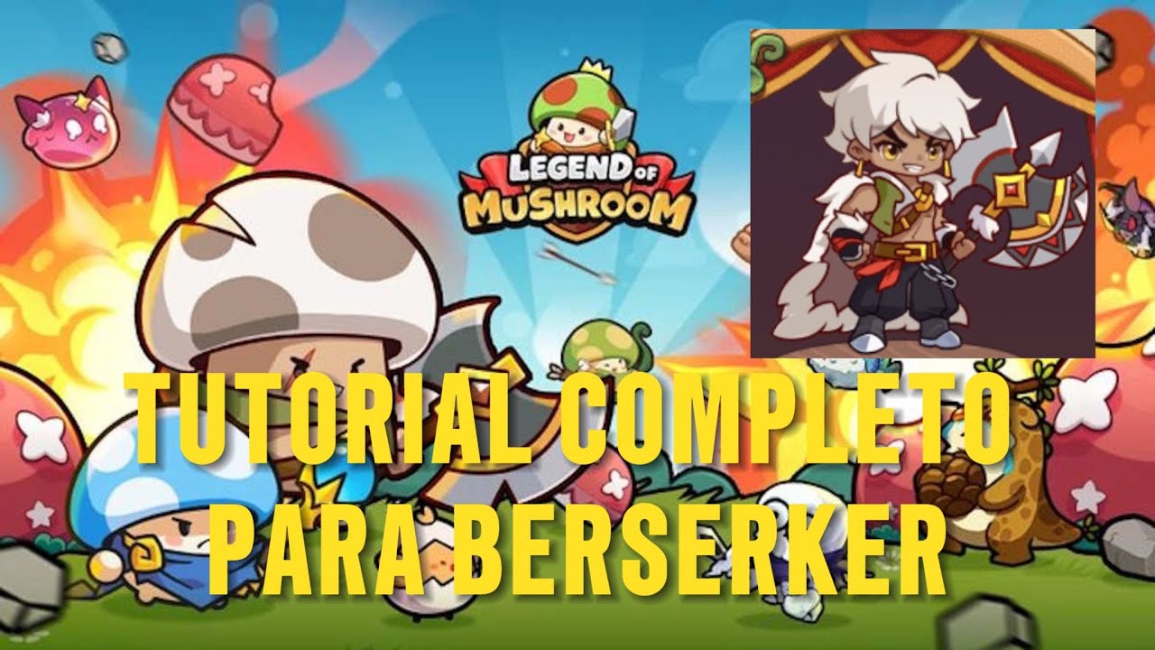TUTORIAL AVANZADO PARA BERSERKER / LEGEND OF MUSHROOM / Kaido