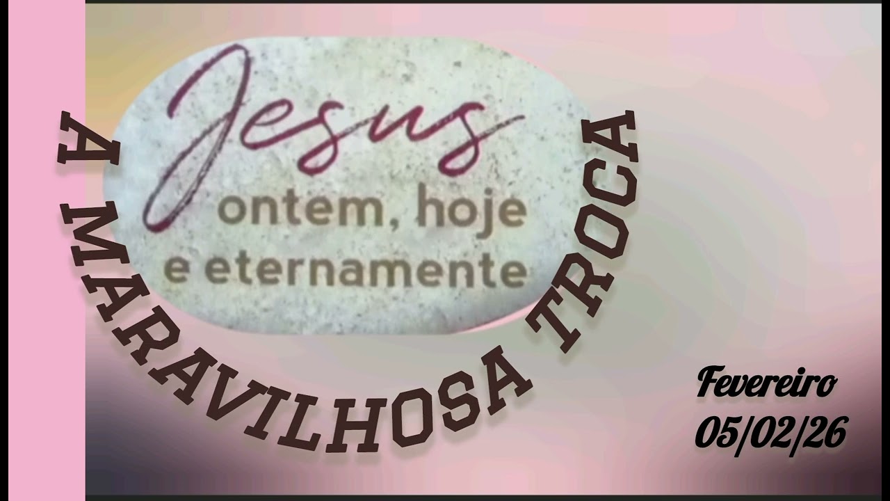 Meditação Vespertina: A MARAVILHOSA TROCA