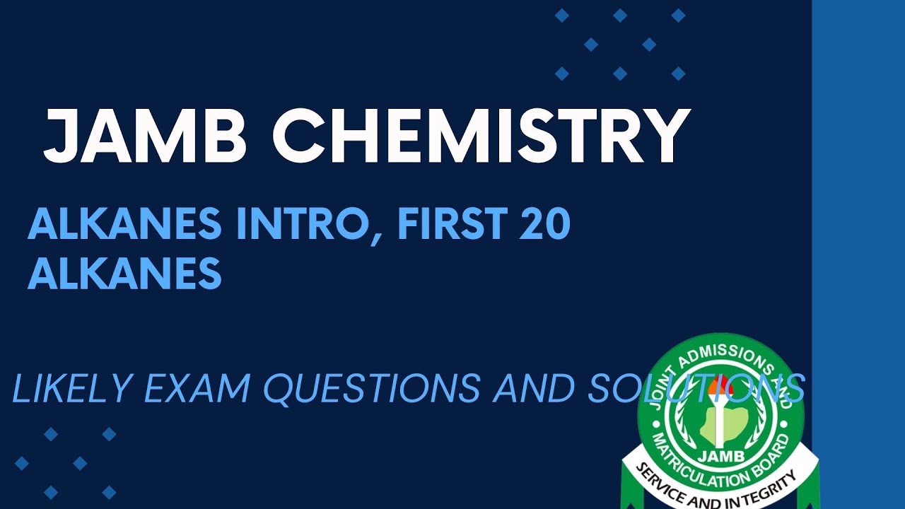 JAMB Chemistry 2025 EP 168 - Alkanes Intro, First 20 Alkanes, Formular & Properties + Past Questions