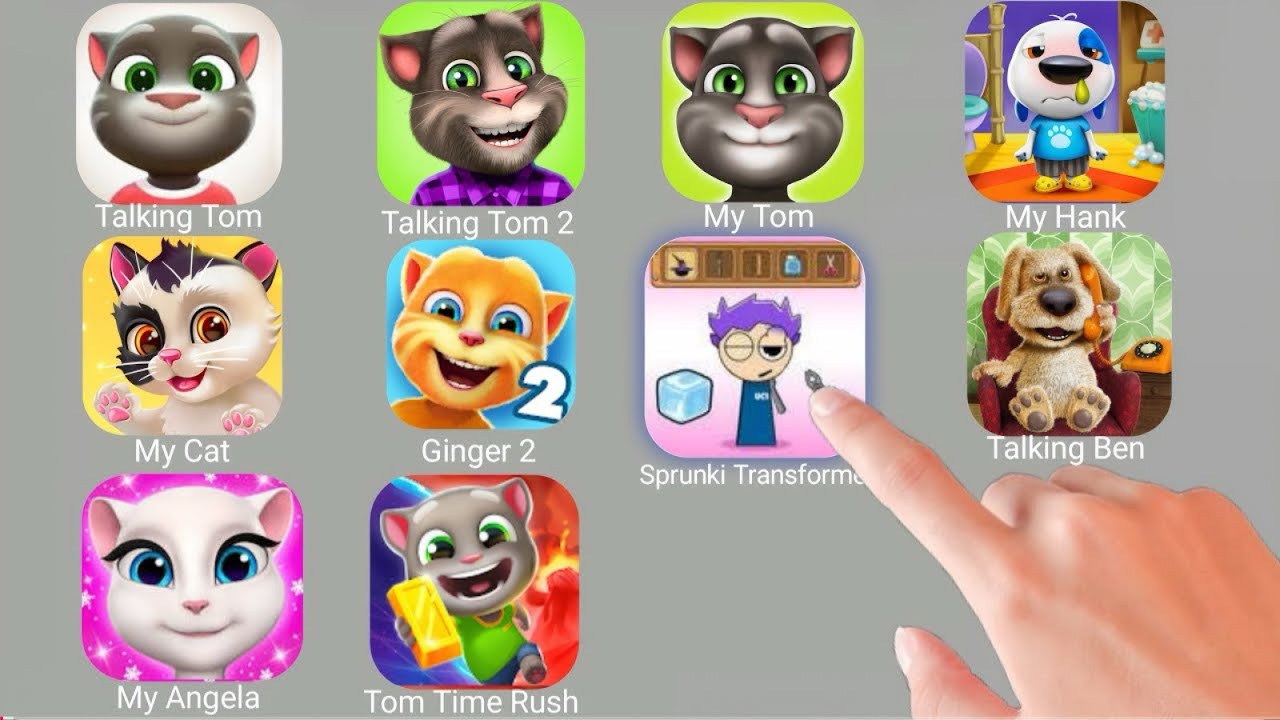 Talking Tom,TalkingTom 2,My Tom,MyTom 2,My Hank,SprunkiTransformer,Ginger2,Talking Ben,Tom Time Rush
