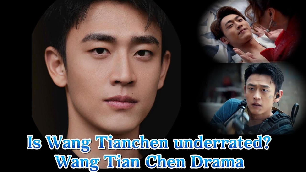 Is Wang Tian Chen Underrated? | Chinese Drama | Wang Tian Chen drama list
