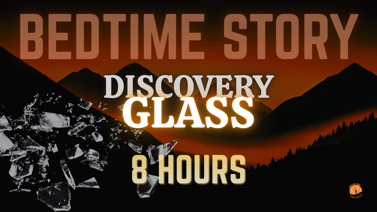 💤 The Discovery of Glass | 8 Hours of Calm History for Deep Sleep