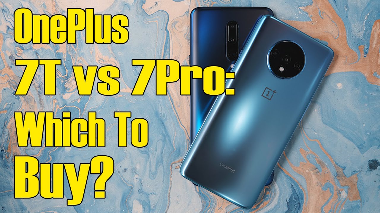 OnePlus 7T vs Oneplus 7 Pro: Which Should You Buy?